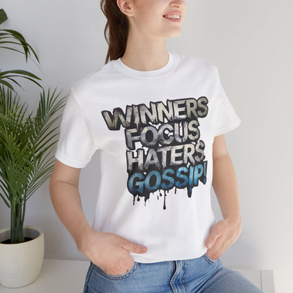 Winners Focus Haters Gossip - Motivational T-Shirt - Bold Graphic Tee - Unisex XS-4XL