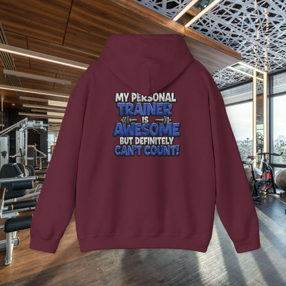 Fitness Humor Hoodie - My Personal Trainer Is Awesome But Definitely Can’t Count! Unisex Heavy Blend™ Hooded Sweatshirt - GYM Sweatshirt - Workout Apparel -