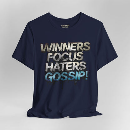 Winners Focus Haters Gossip - Motivational T-Shirt - Bold Graphic Tee - Unisex XS-4XL