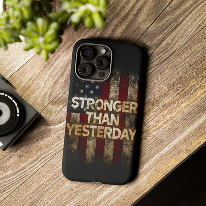 Patriotic Phone Case - Stronger Than Yesterday Print - Against a Vintage American Flag Background - Gift for Veterans, Motivational Quote, USA Pride, Independence Day