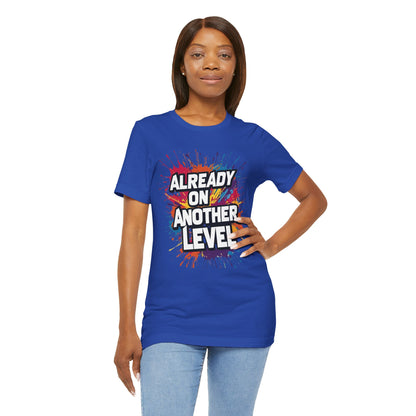 Already on Another Level - Colorful Motivational T-Shirt - Fitness Gym Tee - XS-4XL