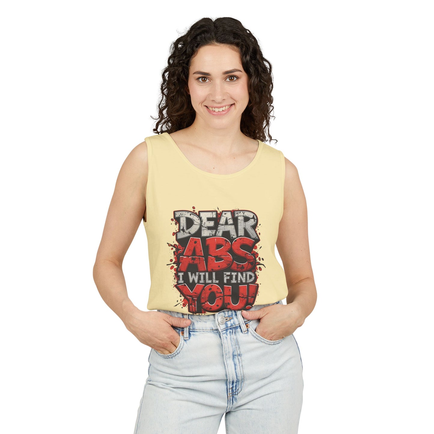 Dear Abs I Will Find You! - Garment-Dyed Tank Top - Funny Gym Tank - Unisex Fitness Apparel - XS-3XL