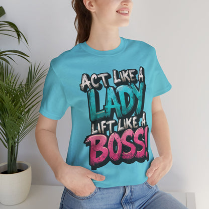 Act Like a Lady Lift Like a Boss - Women's Gym T-Shirt - Empowerment Fitness Tee