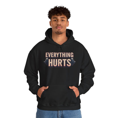 Everything Hurts! Gym Workout Hoodie - Funny Fitness Sweatshirt - Unisex Pullover - S-5XL