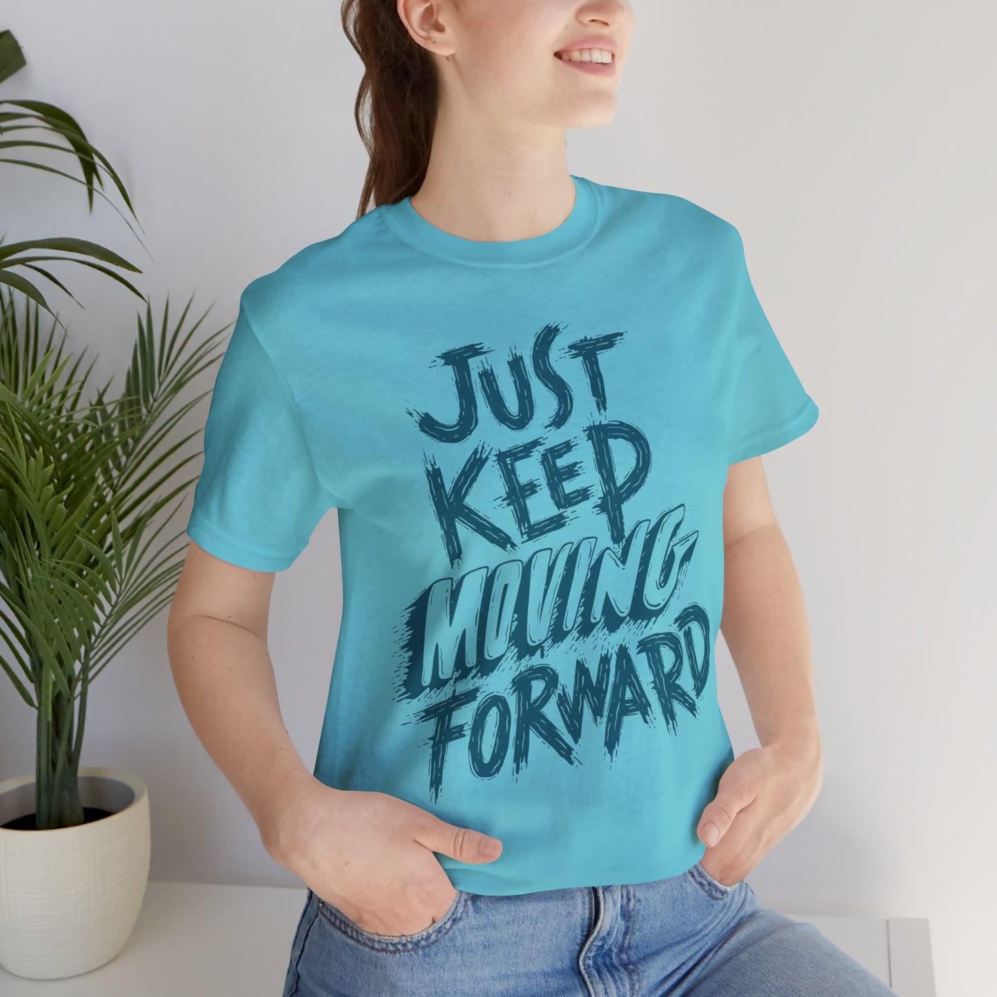 Just Keep Moving Forward - Motivational T-Shirt - Inspirational Fitness Tee - Unisex