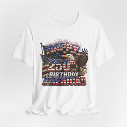 Happy 250th Birthday America T-Shirt | Patriotic Eagle & Flag 4th of July Tee