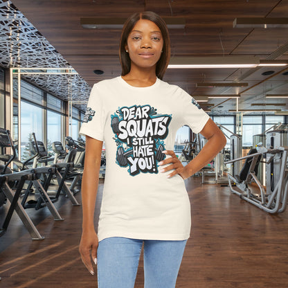 Fit & Fun Unisex Tee - 'Dear Squats, I Still Hate You!'