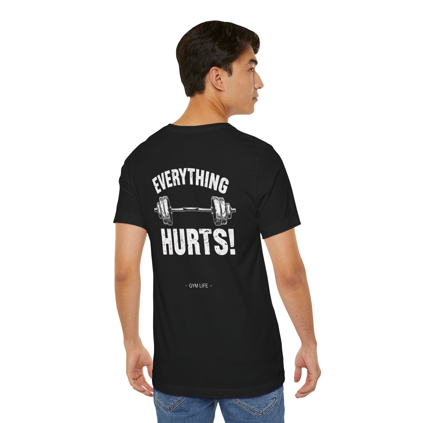 Everything Hurts Gym Life T-Shirt - Funny Workout Tee - Fitness Humor Shirt