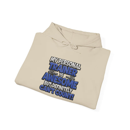 Fitness Humor Hoodie - My Personal Trainer Is Awesome But Definitely Can’t Count! Unisex Heavy Blend™ Hooded Sweatshirt - GYM Sweatshirt - Workout Apparel -