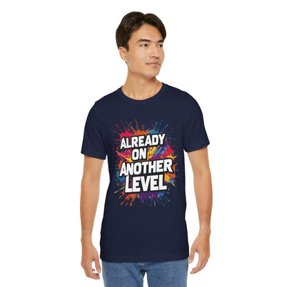 Already on Another Level - Colorful Motivational T-Shirt - Fitness Gym Tee - XS-4XL