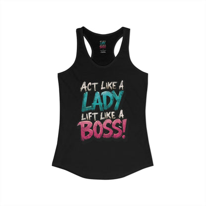 Act Like A Lady Lift Like A Boss! - Racerback Tank — Women's Gym Tank Top