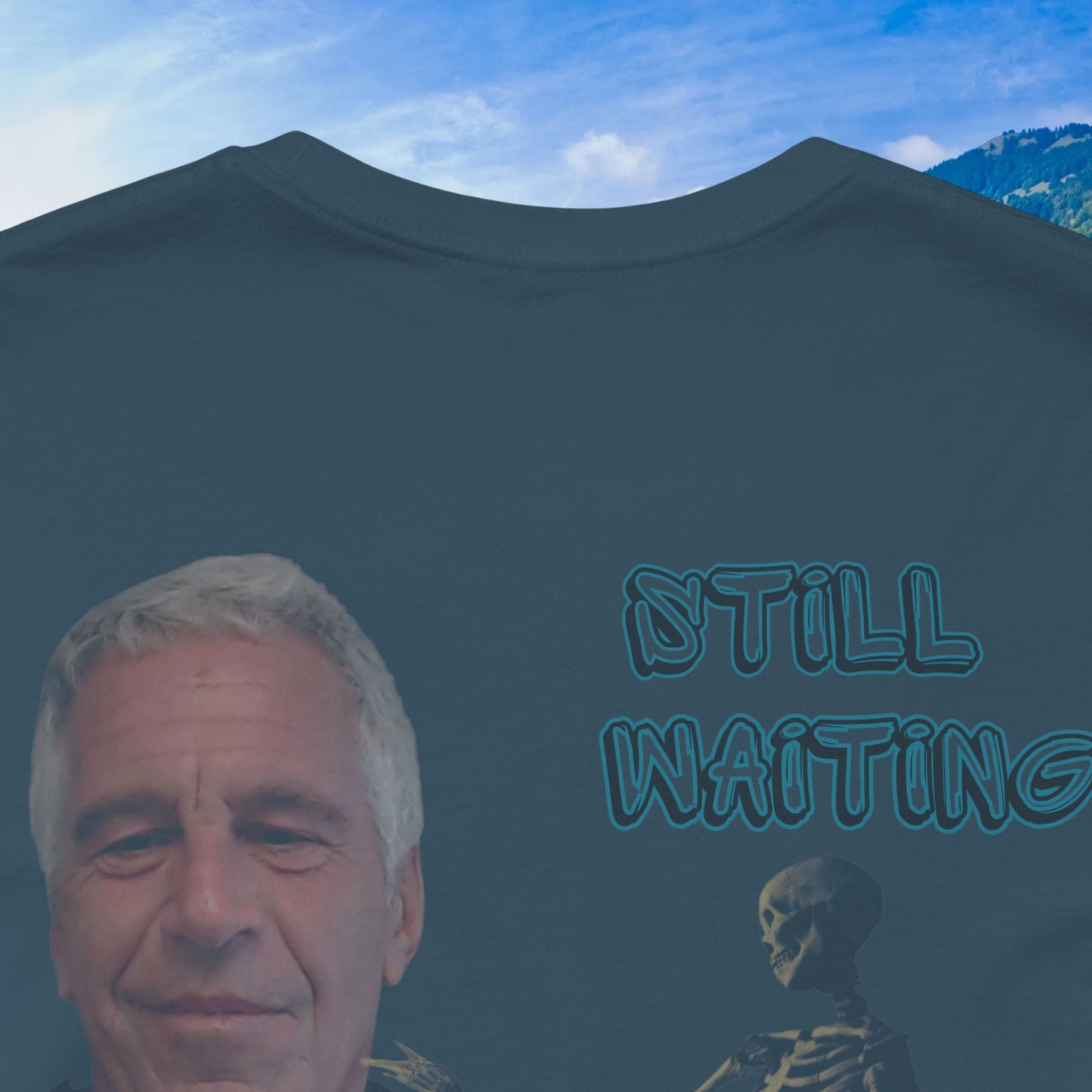 💥 Epstein T-Shirt  💥  Still  Waiting  For  Those  Epstein  Files!  💥  Sizes   XS - 5XL  💥 8  Different  Colors To  Choose  From  💥