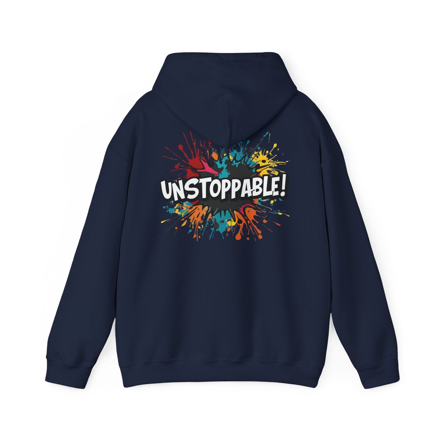 Unstoppable! Paint Splash Hoodie - Motivational Graphic Sweatshirt - Unisex Pullover - S-5XL