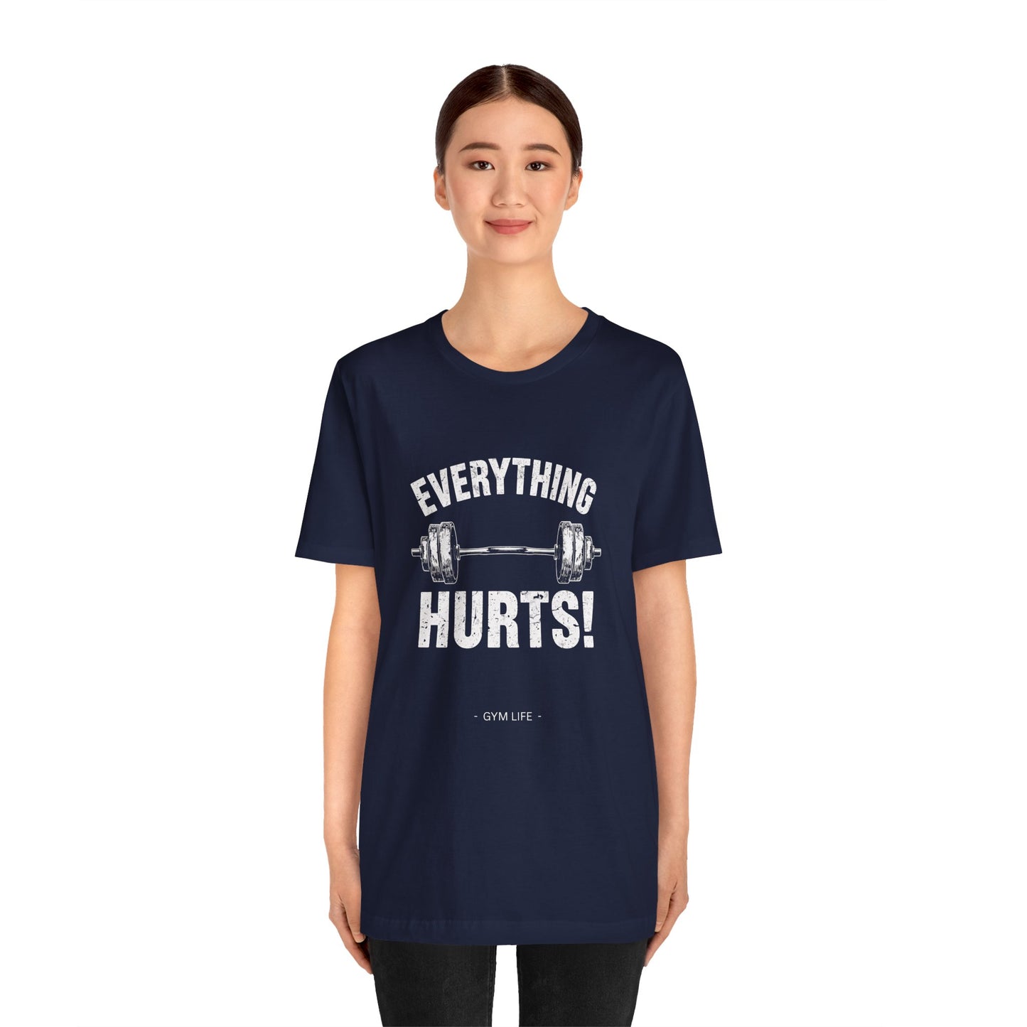 Everything Hurts Gym Life T-Shirt - Funny Workout Tee - Fitness Humor Shirt