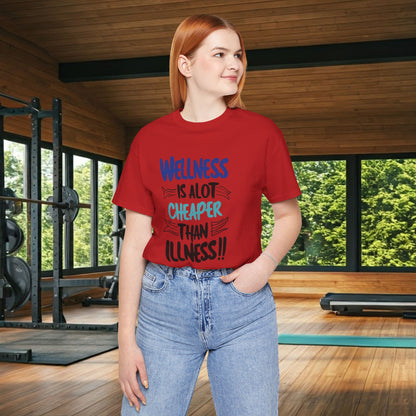 Wellness Is A Lot Cheaper Than Illness - Wellness Awareness T-Shirt - Unisex S-3XL