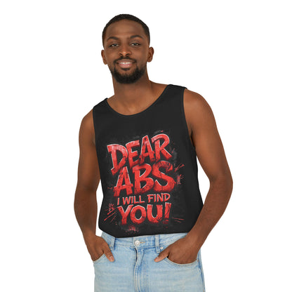 Dear Abs I Will Find You! - Garment-Dyed Tank Top - Funny Gym Tank - Unisex Fitness Apparel - XS-3XL