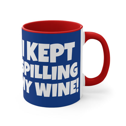 I Tried Running But I Kept Spilling My Wine!      11oz Accent Mug