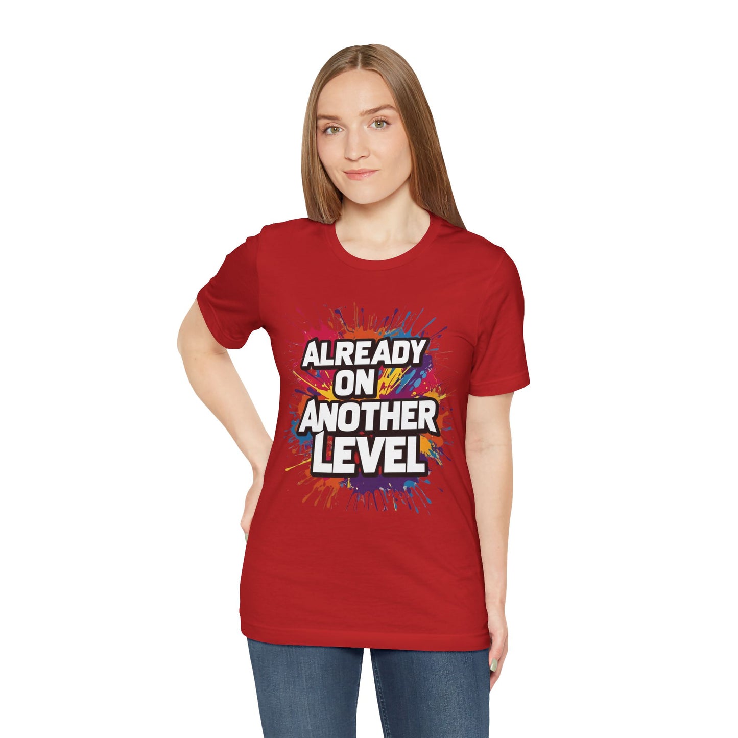 Already on Another Level - Colorful Motivational T-Shirt - Fitness Gym Tee - XS-4XL