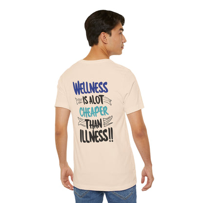 Wellness Is A Lot Cheaper Than Illness - Wellness Awareness T-Shirt - Unisex S-3XL