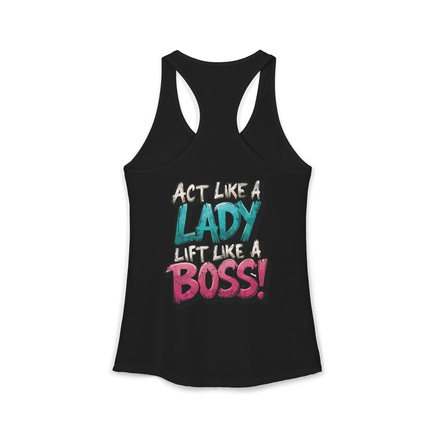 Act Like A Lady Lift Like A Boss! - Racerback Tank — Women's Gym Tank Top
