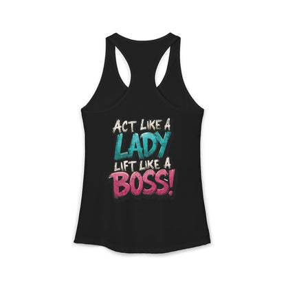 Act Like A Lady Lift Like A Boss! - Racerback Tank — Women's Gym Tank Top