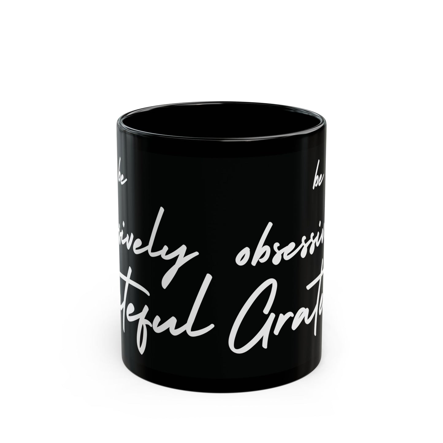 Sleek Be Obsessively Grateful White Print Black Mug - Inspirational Coffee Cup, Gift for Friends, Motivational Design, Home Decor, Self-Care Reminder