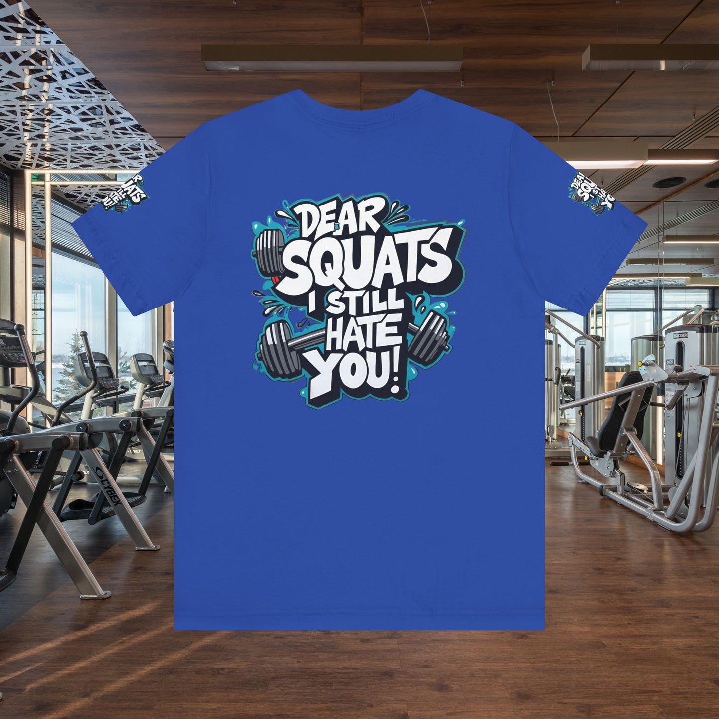 Fit & Fun Unisex Tee - 'Dear Squats, I Still Hate You!'