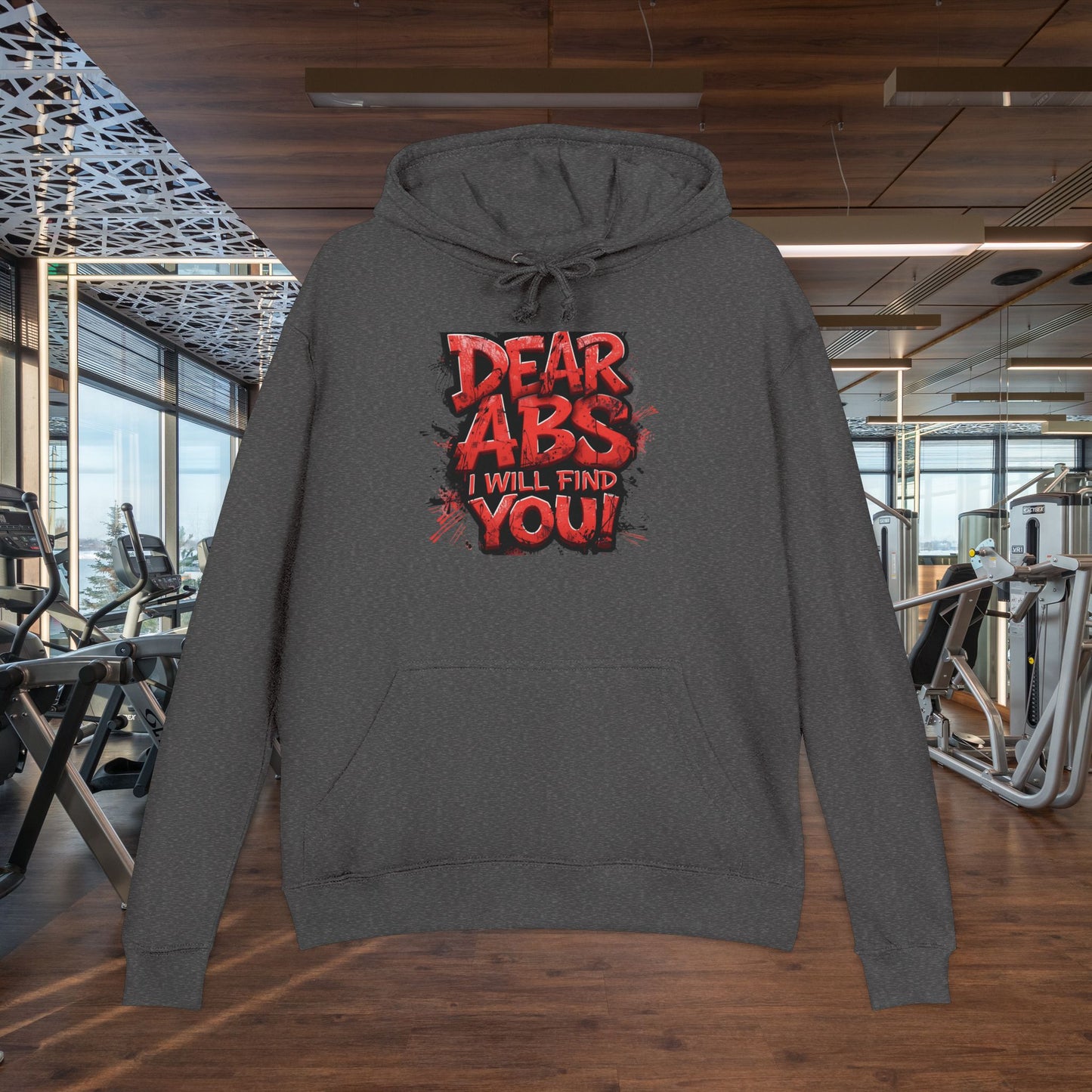 Dear Abs I Will Find You! - Unisex French Terry Hoodie - Motivational Fitness Apparel -