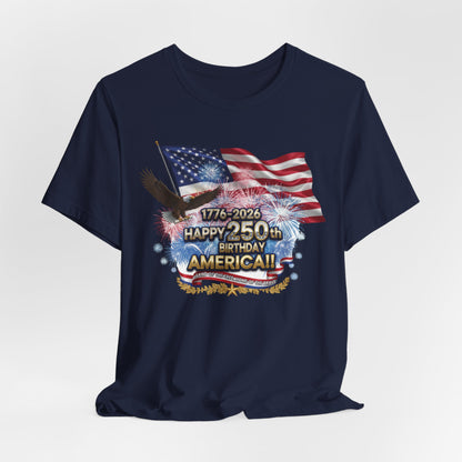 Happy 250th Birthday America T-Shirt | Patriotic Eagle & Flag Tee 1776–2026