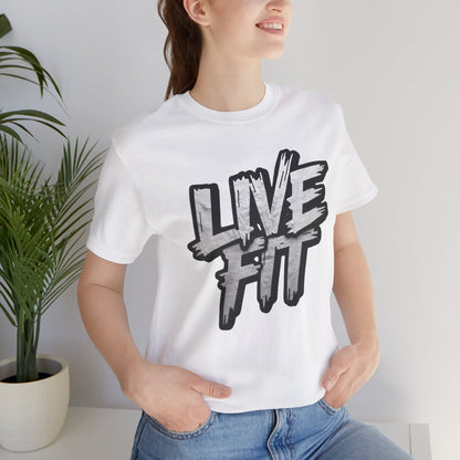 LIVE FIT Unisex Jersey Tee - Fitness Shirt - XS - 4XL -  Workout Apparel -  Motivational T-Shirt - Casual Wear - Gift for Fitness Enthusiasts