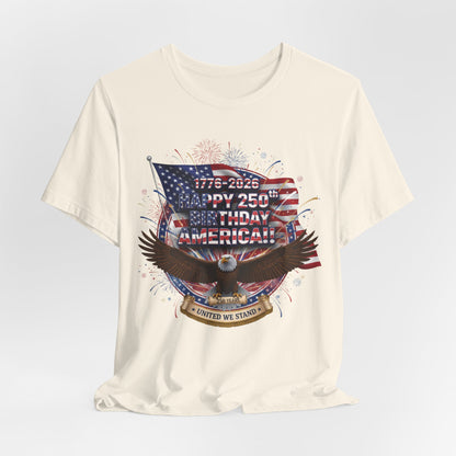 Patriotic Eagle T-Shirt – "Happy 250th Birthday America" 1776-2026 Fourth of July Tee