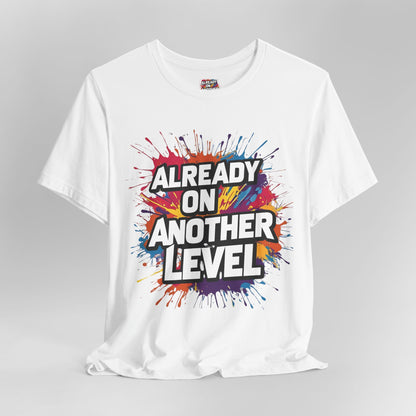 Already on Another Level - Colorful Motivational T-Shirt - Fitness Gym Tee - XS-4XL