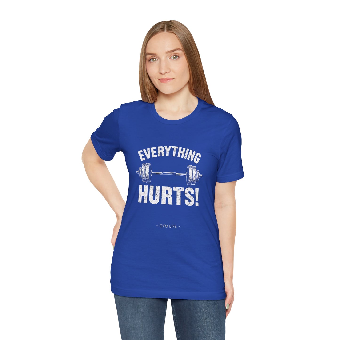 Everything Hurts Gym Life T-Shirt - Funny Workout Tee - Fitness Humor Shirt