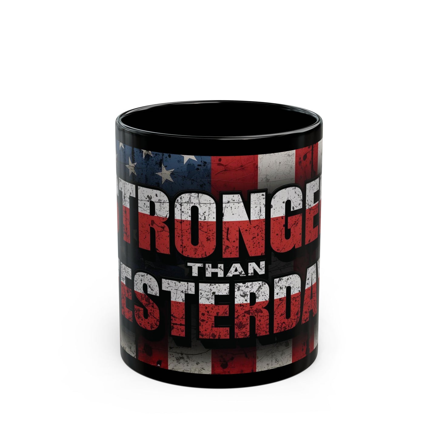 Motivational Black Mug - Stronger Than Yesterday - Coffee Lover Gift, Fitness Enthusiast Mug, Patriotic Décor, Inspirational