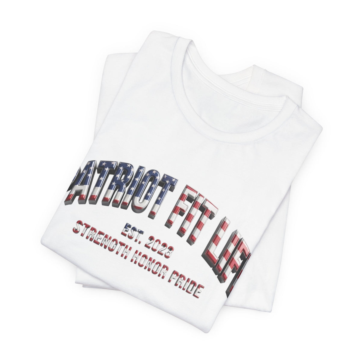Patriot Fit Life Tee - Strength - Honor - Pride - Graphic T-Shirt - LIVE FIT