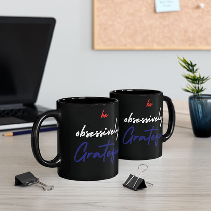 Black Ceramic Mug - Red White Blue Be Obsessively Grateful Print Design - 11oz  15oz