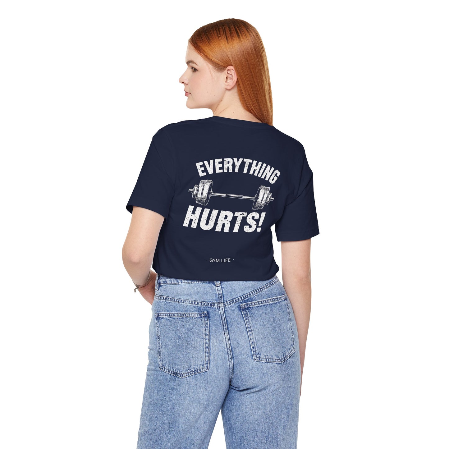 Everything Hurts Gym Life T-Shirt - Funny Workout Tee - Fitness Humor Shirt
