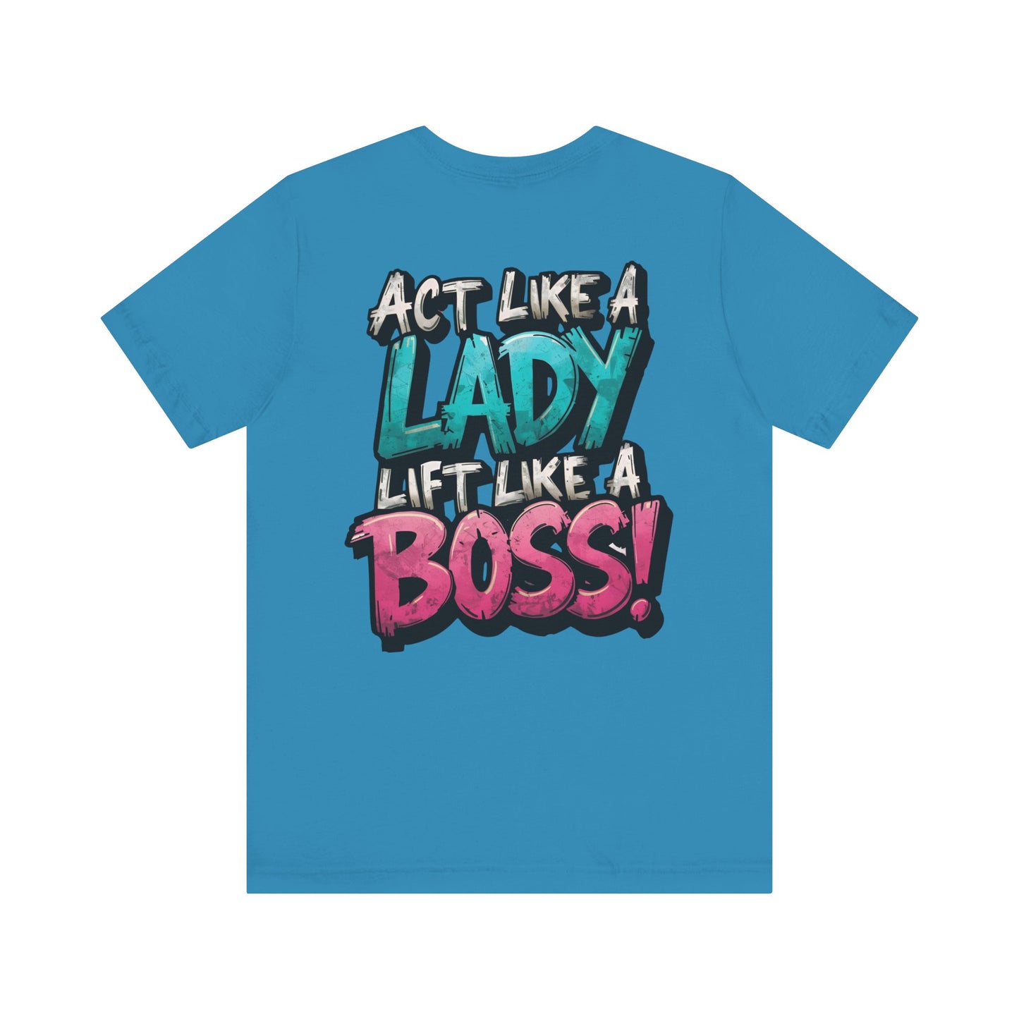 Act Like a Lady Lift Like a Boss - Women's Gym T-Shirt - Empowerment Fitness Tee