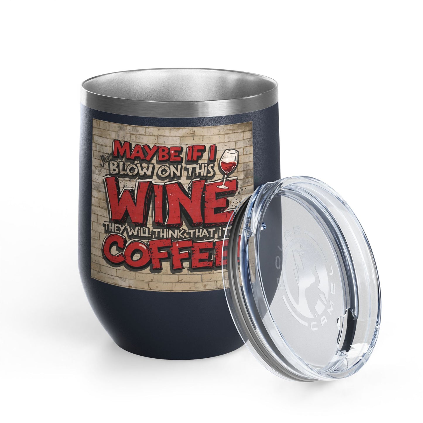 Funny - Maybe If I Blow On This Wine They Will Think That It’s Coffee! - Wine Tumbler - 12oz - Perfect Gift for Wine Lovers - Holiday Gift - Coffee Enthusiasts - Party Favor - Birthday Gift -  Home Bar Accessory