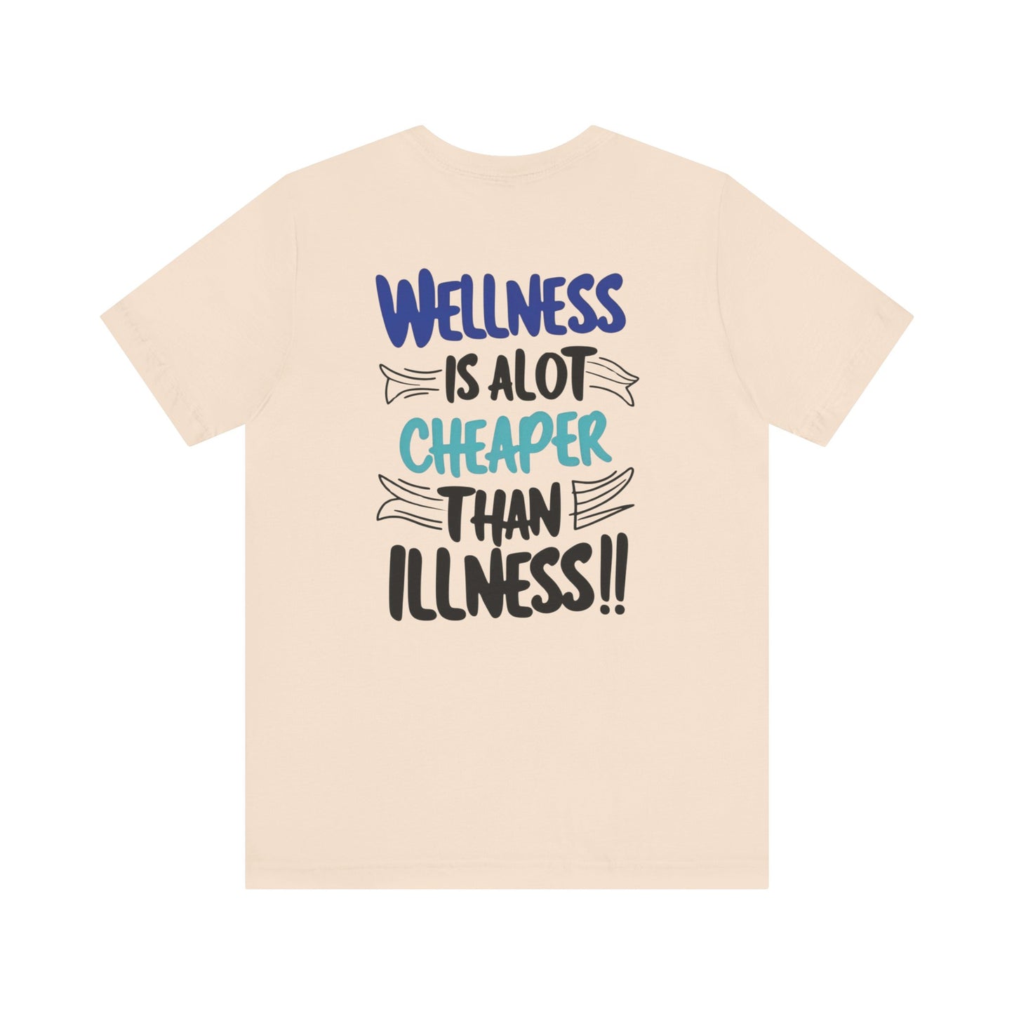 Wellness Is A Lot Cheaper Than Illness - Wellness Awareness T-Shirt - Unisex S-3XL
