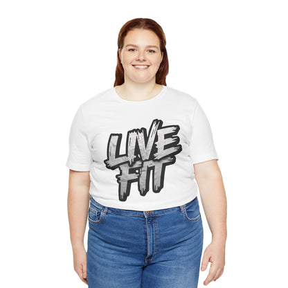LIVE FIT Unisex Jersey Tee - Fitness Shirt - XS - 4XL -  Workout Apparel -  Motivational T-Shirt - Casual Wear - Gift for Fitness Enthusiasts