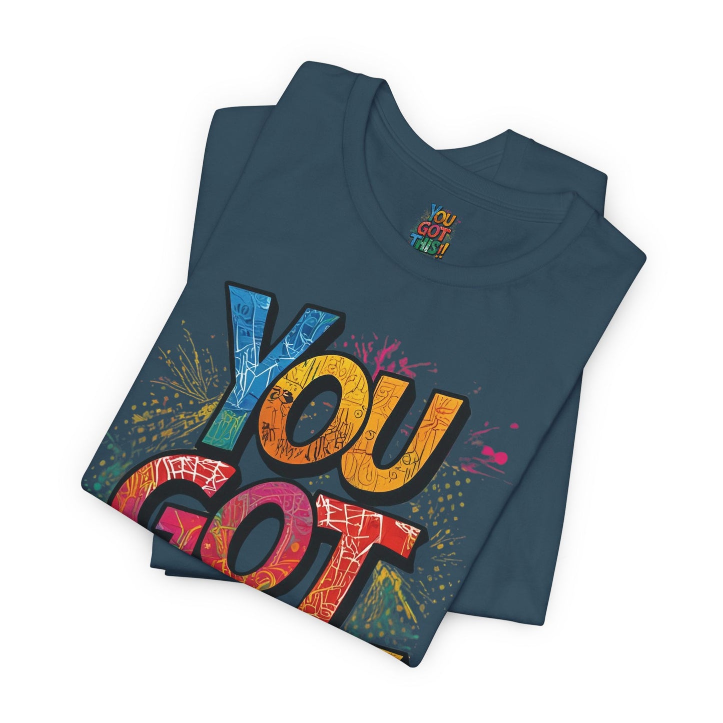 You Got This! Motivational T-Shirt - Inspirational Unisex Jersey Tee - XS-4XL