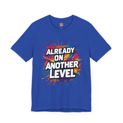Already on Another Level - Colorful Motivational T-Shirt - Fitness Gym Tee - XS-4XL
