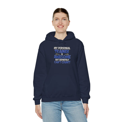 Fitness Humor Hoodie - My Personal Trainer Is Awesome But Definitely Can’t Count! Unisex Heavy Blend™ Hooded Sweatshirt - GYM Sweatshirt - Workout Apparel -