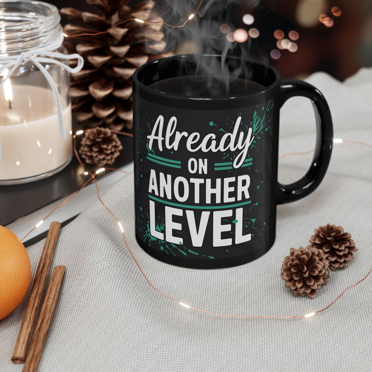 Already On Another Level! Motivational Black Mug - 11oz/15oz