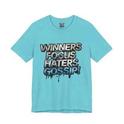 Winners Focus Haters Gossip! Tee - Motivational Graphic Shirt -  Unisex Tee for Casual Wear -  Gift for Friends -  Streetwear Fashion