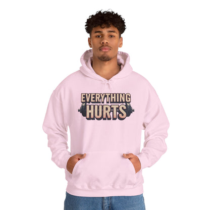 Everything Hurts! Gym Workout Hoodie - Funny Fitness Sweatshirt - Unisex Pullover - S-5XL