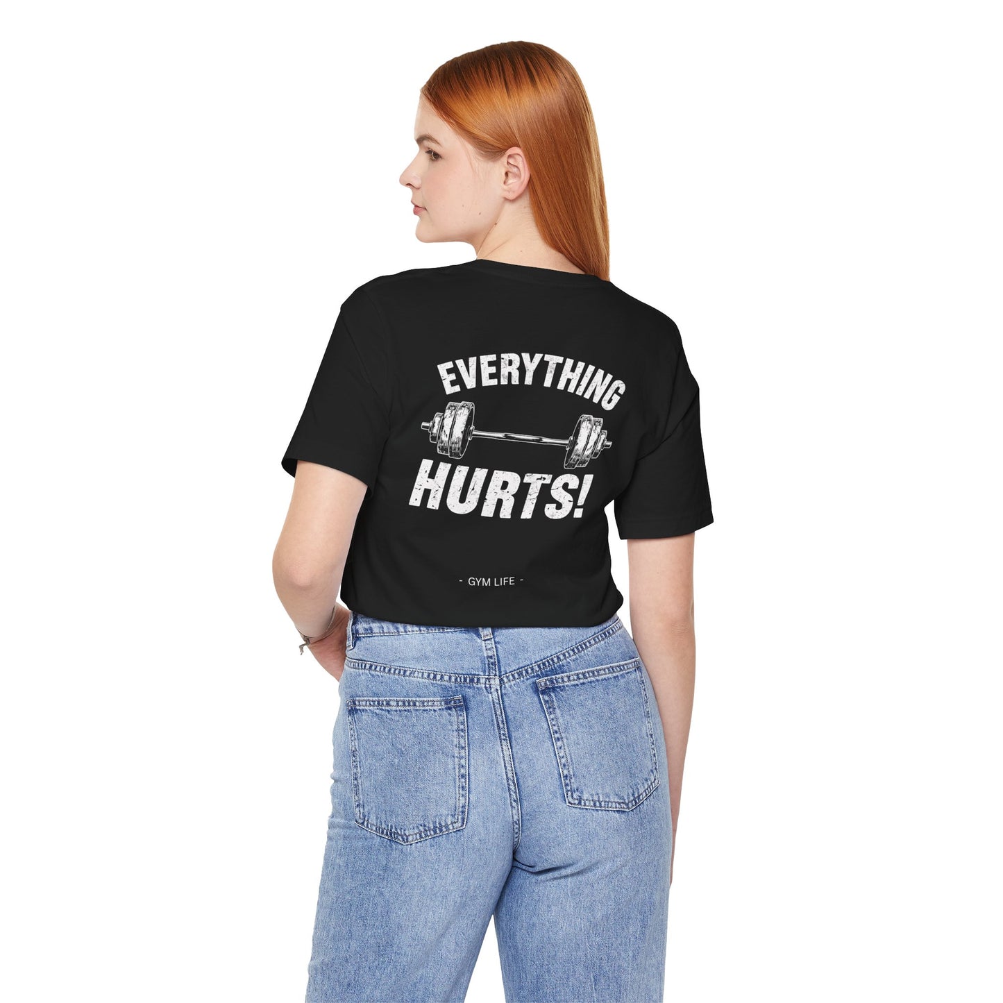 Everything Hurts Gym Life T-Shirt - Funny Workout Tee - Fitness Humor Shirt