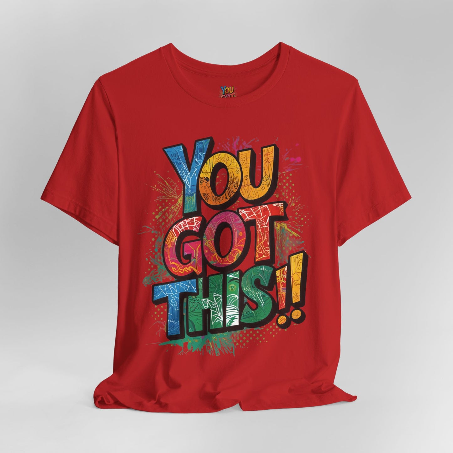 You Got This! Motivational T-Shirt - Inspirational Unisex Jersey Tee - XS-4XL