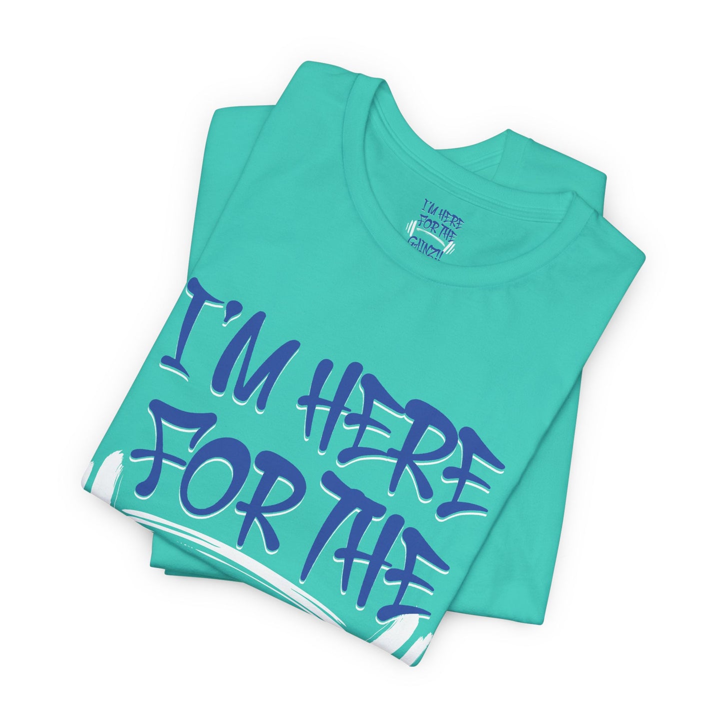 I'm Here For The Gainz! Gym Motivation T-Shirt - Funny Fitness Tee - Unisex XS-4XL